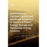 Optimisation, Optimal Control and Nonlinear Dynamics in Electrical Power, Energy Storage and Renewable Energy Systems