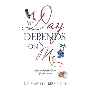 My Day Depends on Me: How to Rewrite Your Life Narrative