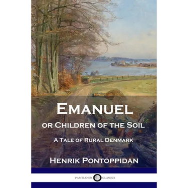 Emanuel or Children of the Soil: A Tale of Rural Denmark