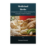 Medicinal Herbs: A Beginners Guide to Herbal Medicine For Everyday Health Problems