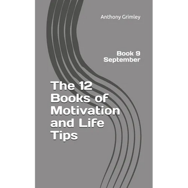 The 12 Books of Motivation and Life Tips: Book 9 September