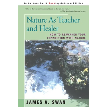 Nature as Teacher and Healer: How to Reawaken Your Connection with Nature