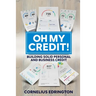 Oh, My Credit!!: Building Solid Personal and Business Credit