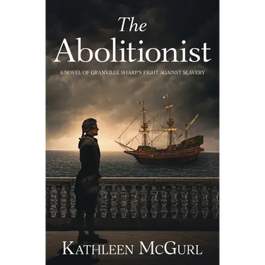 The Abolitionist: A novel of Granville Sharp's fight against slavery