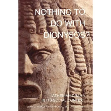 Nothing to Do with Dionysos?: Athenian Drama in Its Social Context