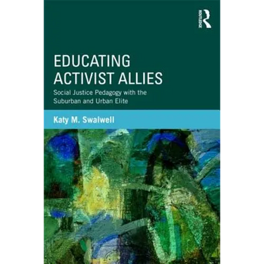 Educating Activist Allies: Social Justice Pedagogy with the Suburban and Urban Elite