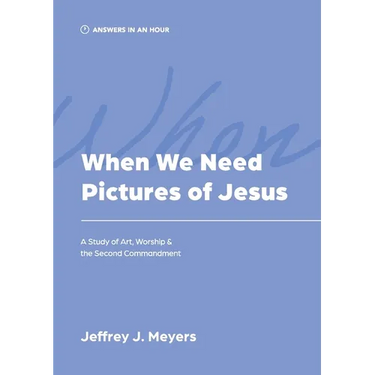 When We Need Pictures of Jesus