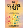 The Culture Reset: Leading with Intention Creating Connection by Design