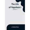The Life of Napoleon I (Volume 1)