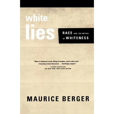 White Lies: Race and the Myths of Whiteness