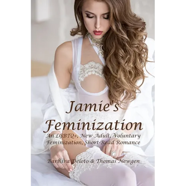 Jamie's Feminization: An LGBTQ+, New Adult, Voluntary Feminization, Short-Read Romance