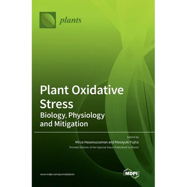 Plant Oxidative Stress: Biology, Physiology and Mitigation
