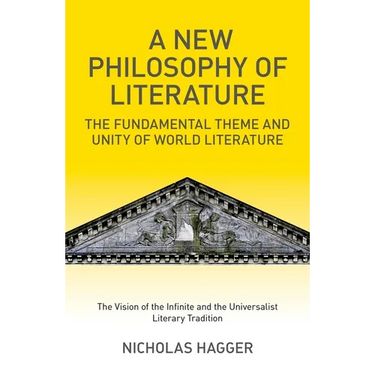 A New Philosophy of Literature: The Fundamental Theme and Unity of World Literature: The Vision of the Infinite and the Universalist Literary Traditio