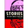 Stories My Gay Uncle Told Me