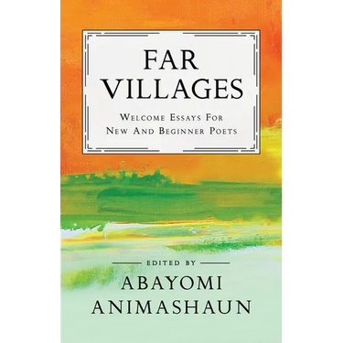 Far Villages: Welcome Essays for New & Beginner Poets