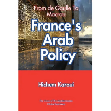 France's Arab Policy: From De Gaulle to Macron