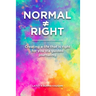 Normal Right: Creating a life that is right for you via guided journaling