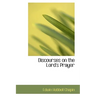 Discourses on the Lord's Prayer