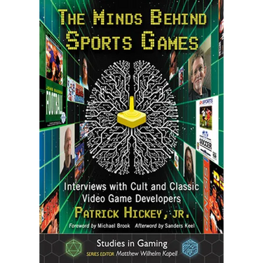 The Minds Behind Sports Games: Interviews with Cult and Classic Video Game Developers