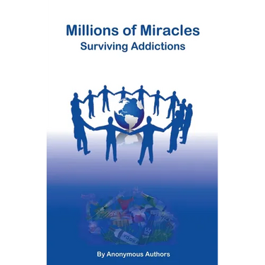 Millions of Miracles Surviving Addictions