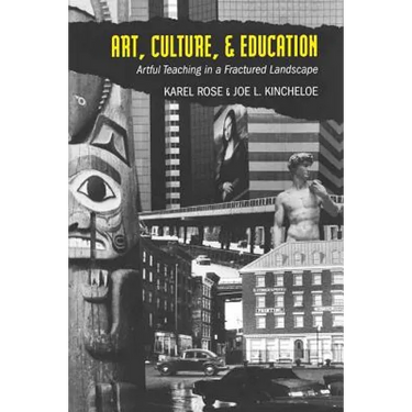 Art, Culture, & Education: Artful Teaching in a Fractured Landscape