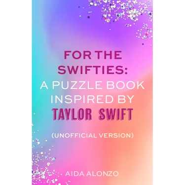 For the Swifties: A Puzzle Book Inspired by Taylor Swift (Unofficial Version): (Unofficial Version)