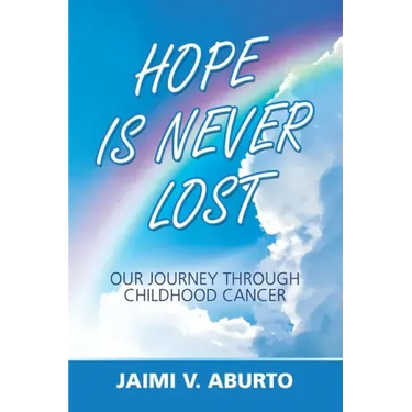 Hope Is Never Lost: Our Journey Through Childhood Cancer
