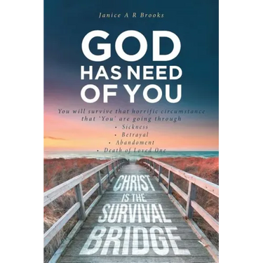 GOD Has Need of You: You will survive that horrific circumstance that 'You' are going through