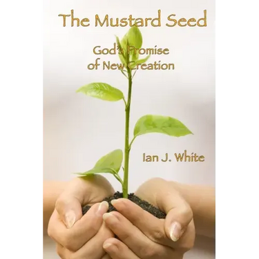 The Mustard Seed: God's Promise of New Creation