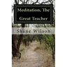 Meditation, The Great Teacher: "The Practice of Going Within"
