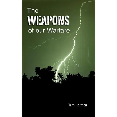 The Weapons of Our Warfare