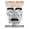 Looking Behind: The Gaseous Life of a Gastroenterologist