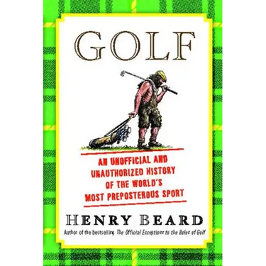 Golf: An Unofficial and Unauthorized History of the Worl
