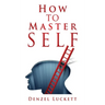 How to Master Self