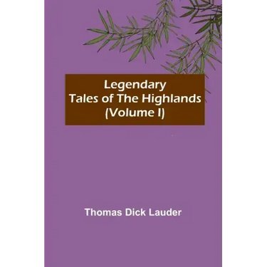 Legendary Tales of the Highlands (Volume I)