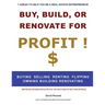 Buy, Build or Renovate For Profit