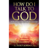 How Do I Talk to God (How Do I Find Favor with God)?