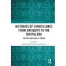 Histories of Surveillance from Antiquity to the Digital Era: The Eyes and Ears of Power
