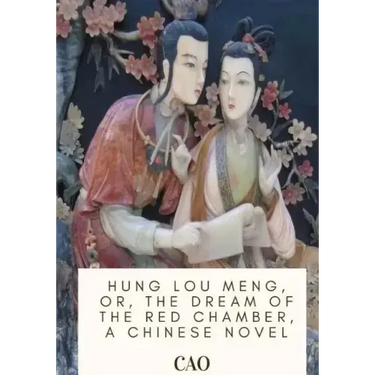 Hung Lou Meng, or, the Dream of the Red Chamber, a Chinese Novel