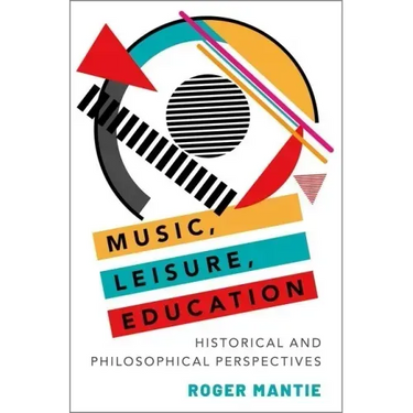 Music, Leisure, Education: Historical and Philosophical Perspectives