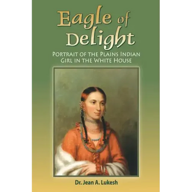 Eagle of Delight: Portrait of the Plains Indian Girl in the White House