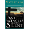 And the Angels Were Silent: Walking with Christ Toward the Cross