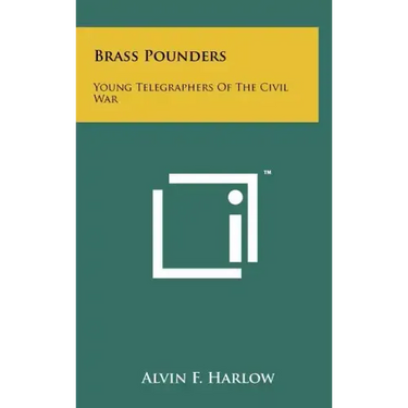 Brass Pounders: Young Telegraphers of the Civil War