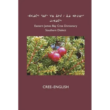 East Cree (Southern) Dictionary: Cree-English