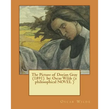 The Picture of Dorian Gray (1891) by: Oscar Wilde (a philosophical NOVEL )