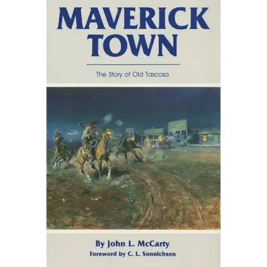 Maverick Town: The Story of Old Tascosa