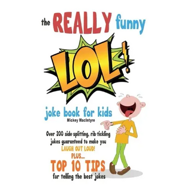 The REALLY Funny LOL! Joke Book For Kids: Over 200 Side-Splitting, Rib-Tickling Jokes: Guaranteed To Make You LAUGH OUT LOUD!