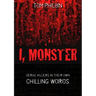 I, Monster: Serial Killers in Their Own Chilling Words