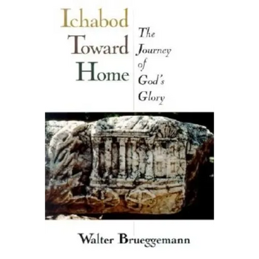 Ichabod Toward Home: The Journey of God's Glory