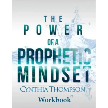 The Power of a Prophetic Mindset Workbook